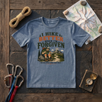 I Hike Better When I Am Forgiven T-Shirt
