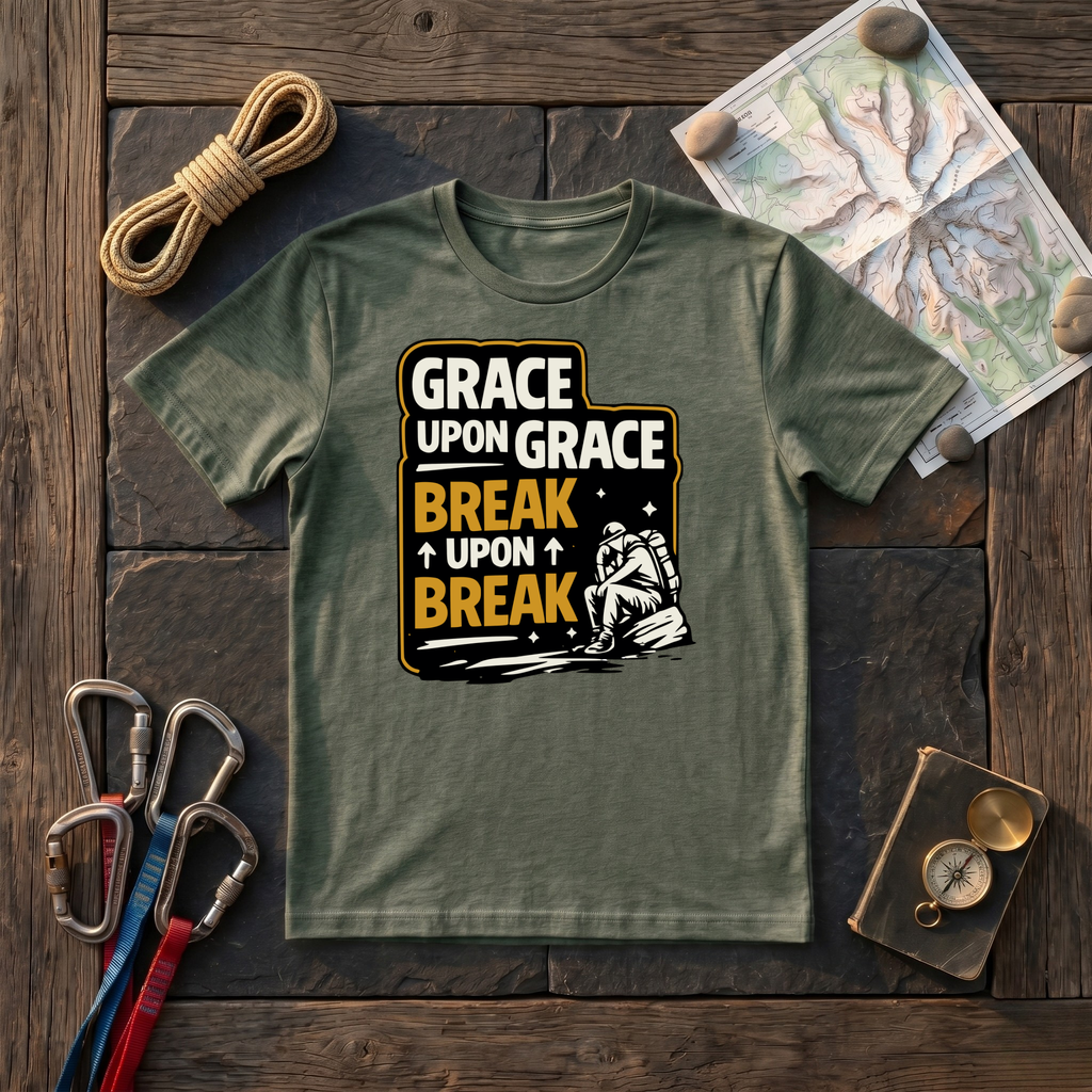 Grace Upon Grace, Break Upon Break T-Shirt