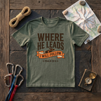 Where He Leads I Will Follow Psalm 32:8 (Typography) T-Shirt
