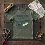 Surfing Is Hard T-Shirt