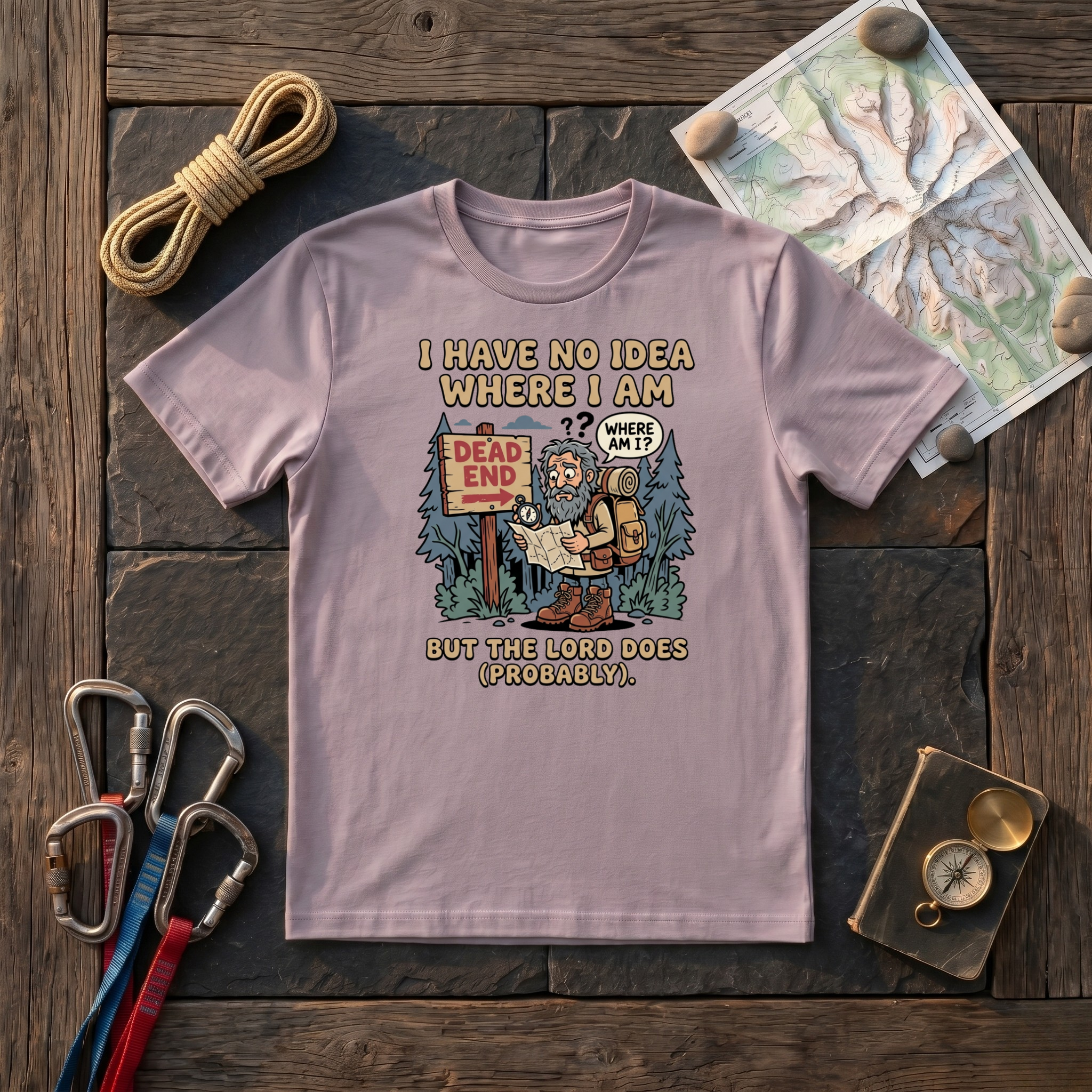 I Have No Idea Where I Am T-Shirt