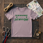 Follow Him Anywhere Just Not At A Sprint T-Shirt