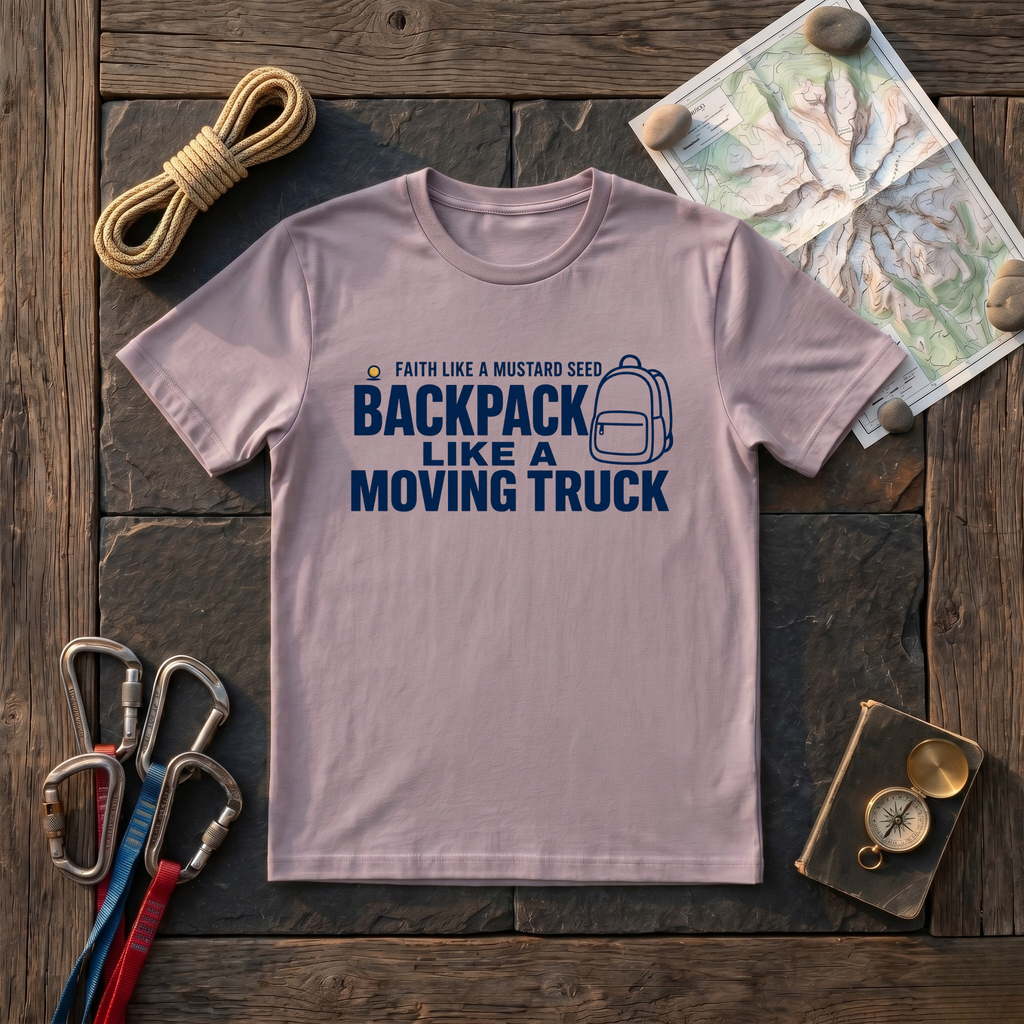 Faith Like A Mustard Seed Backpack Like A Moving Truck T-Shirt