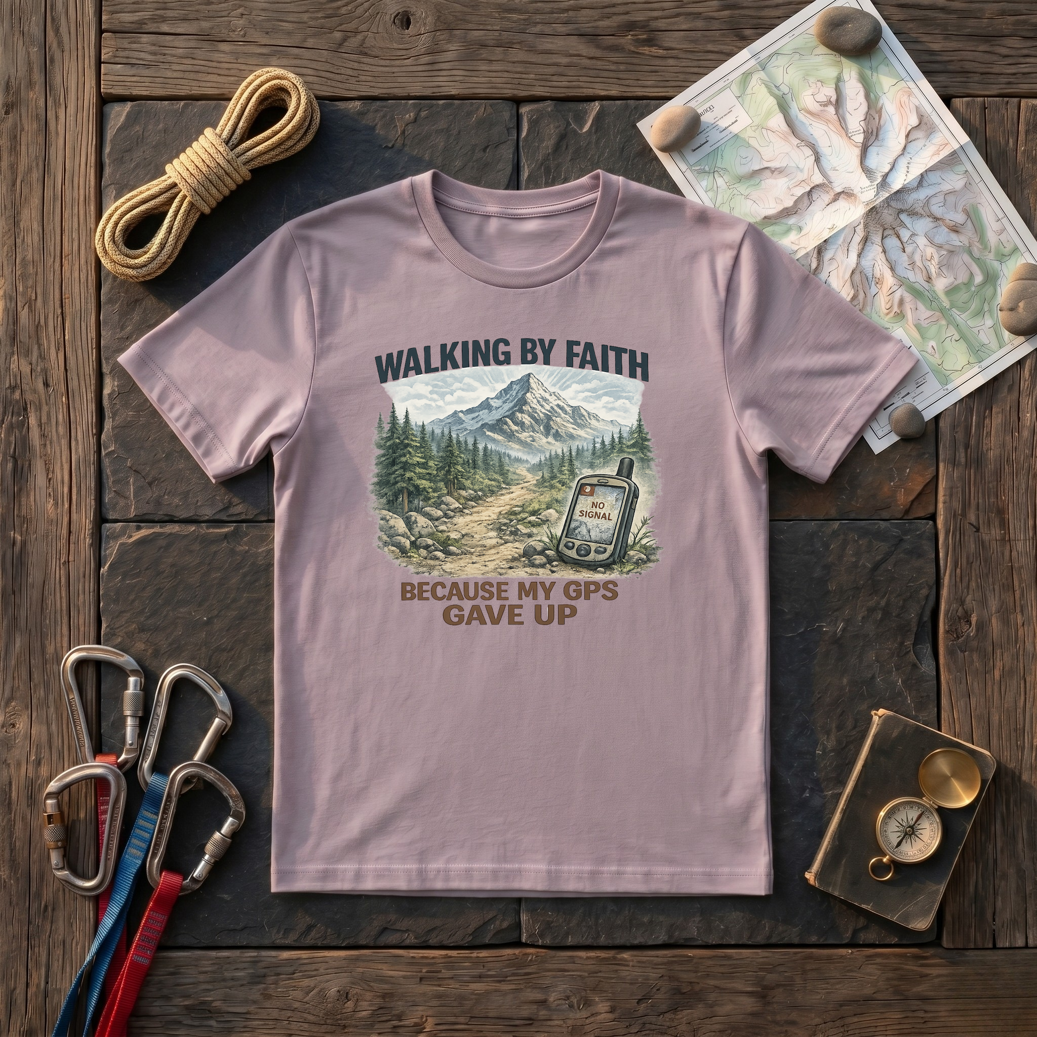Walking By Faith, Because My GPS Gave Up T-Shirt