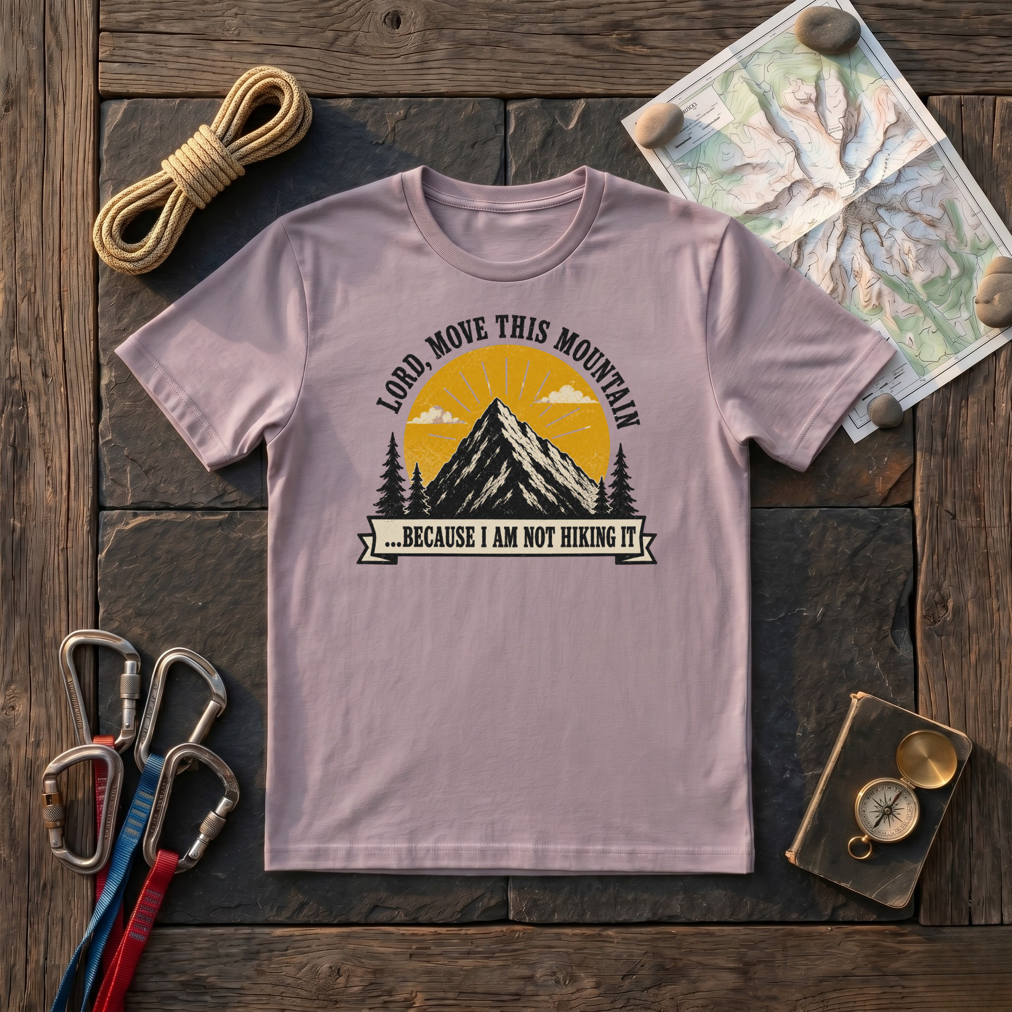 Lord, Move This Mountain, Because I Am Not Hiking It T-Shirt