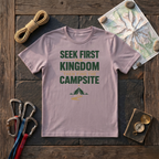 Seek First The Kingdom Then Find The Campsite T-Shirt