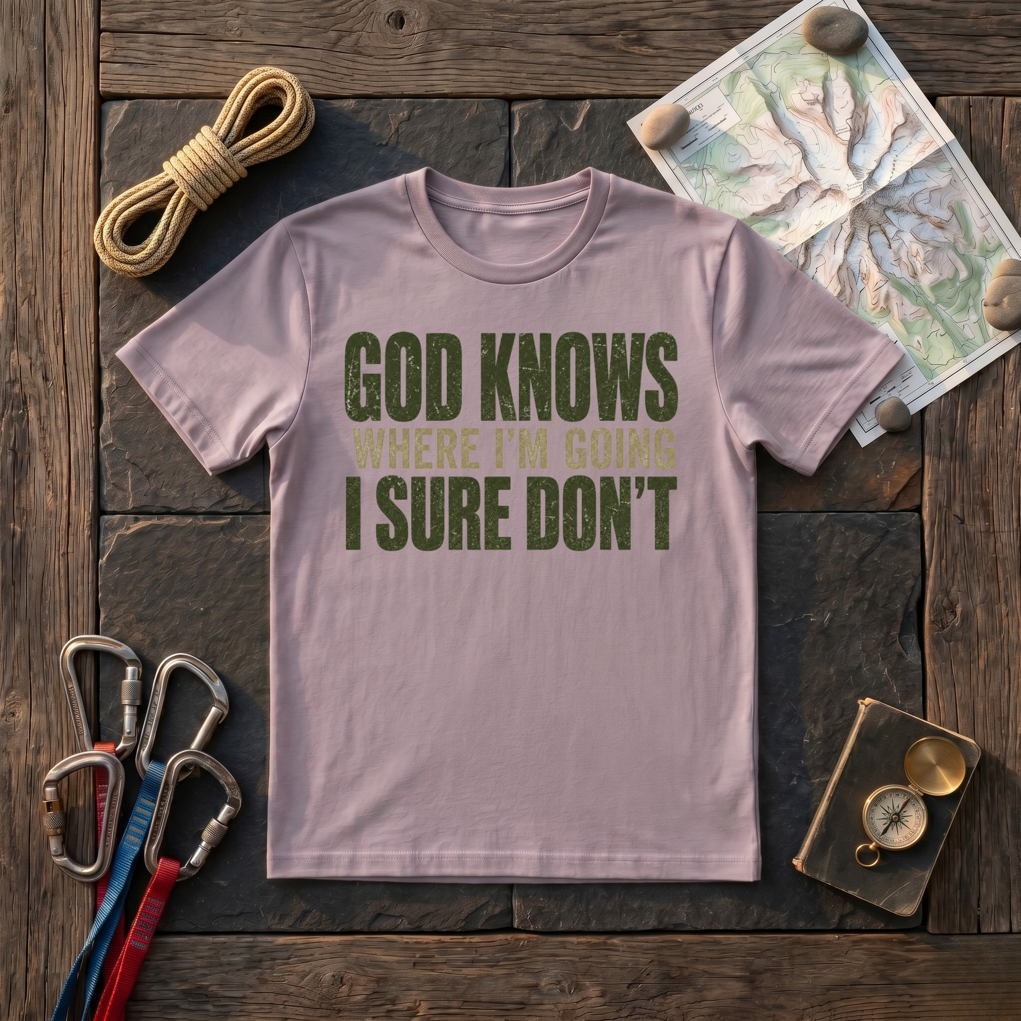 God Knows Where I'M Going, I Sure Don't T-Shirt