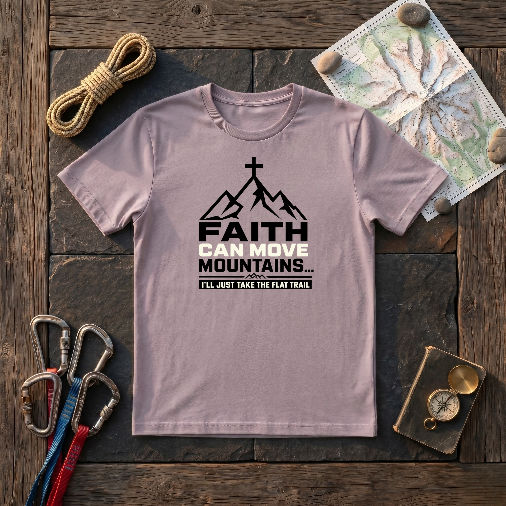 Faith Can Move Mountains, I'Ll Just Take The Flat Trail T-Shirt
