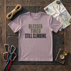 Blessed, Tired, Still Climbing T-Shirt