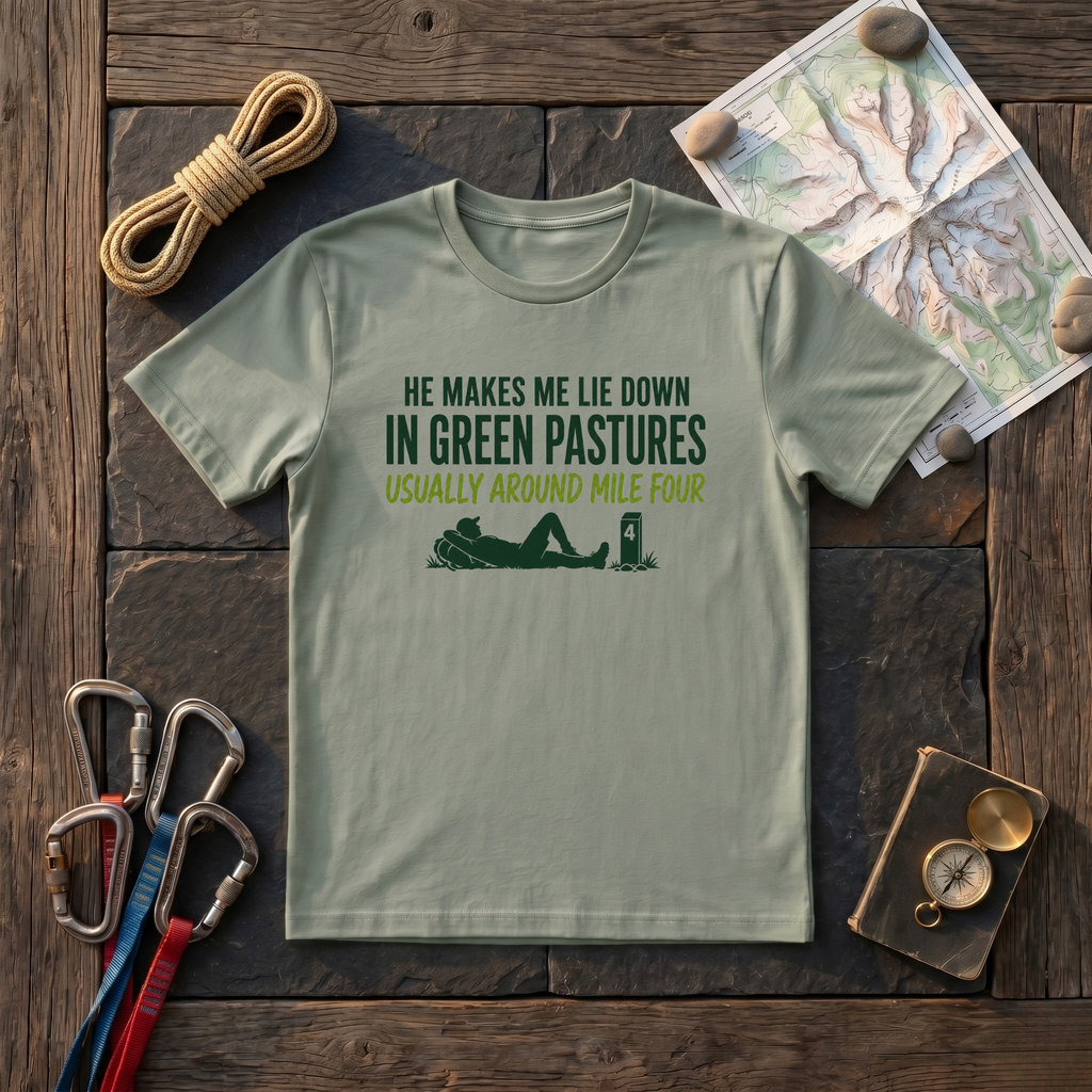 He Makes Me Lie Down In Green Pastures Usually Around Mile Four T-Shirt