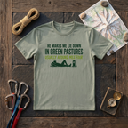 He Makes Me Lie Down In Green Pastures Usually Around Mile Four T-Shirt