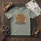 God Makes A Way In The Wilderness Isaiah 43:19 T-Shirt