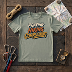 Praying, Hiking, Complaining T-Shirt