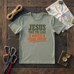 Jesus Take The Lead, I Need A Trail Break T-Shirt