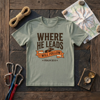 Where He Leads I Will Follow Psalm 32:8 (Typography) T-Shirt