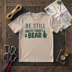 Be Still Unless There's A Bear T-Shirt