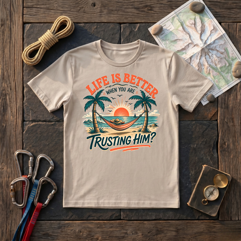 Life Is Better When Youre Trusting Him T-Shirt
