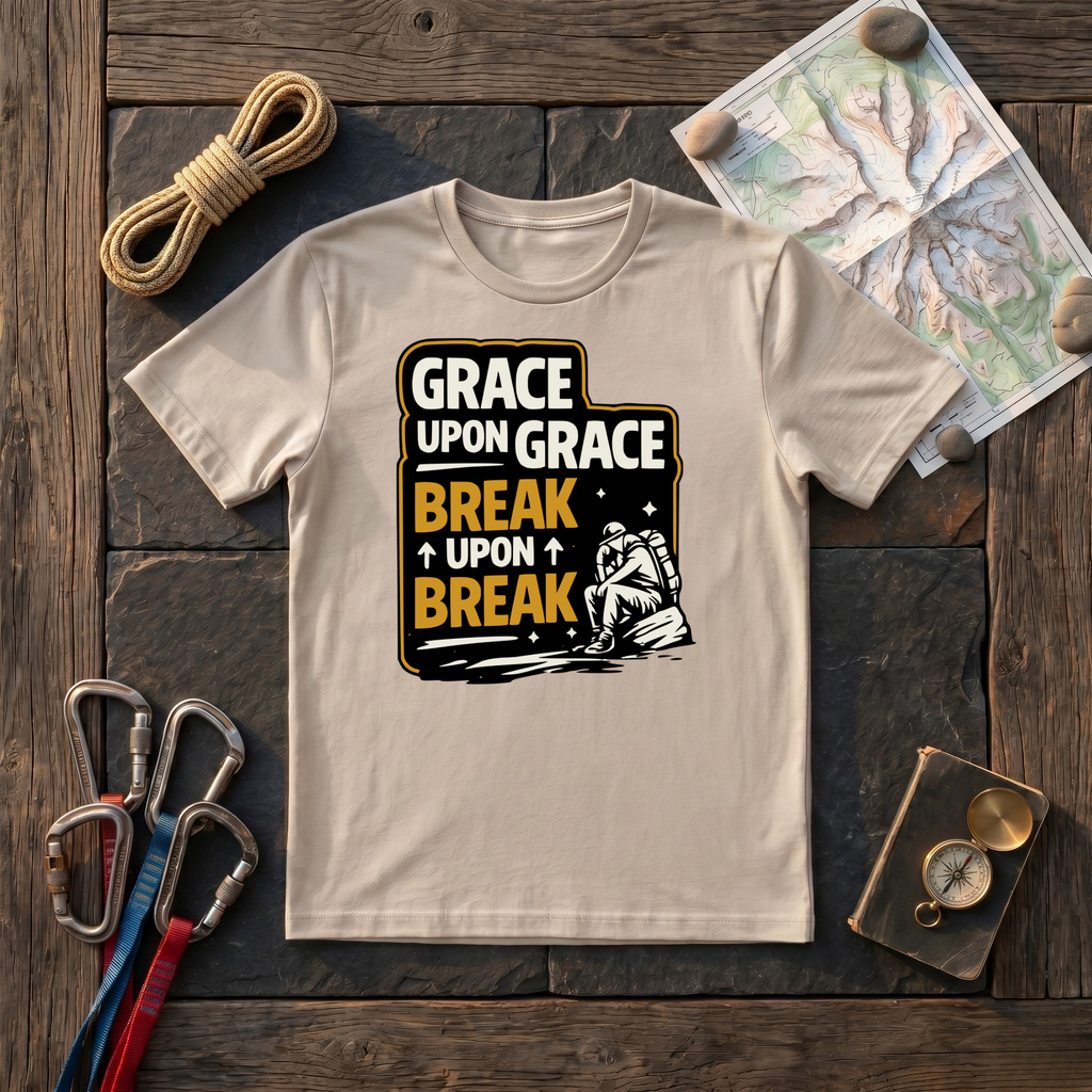 Grace Upon Grace, Break Upon Break T-Shirt