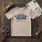 His Path My Questionable Pacing T-Shirt