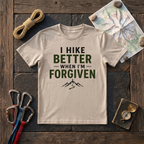 I Hike Better With I'm Forgiven T-Shirt