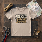 Blessed But Bad At Uphill T-Shirt