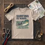 Surfing Is Hard T-Shirt