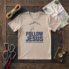 Follow Jesus Even When The Trail Disappears T-Shirt