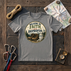 Walking By Faith, And Ibuprofen T-Shirt