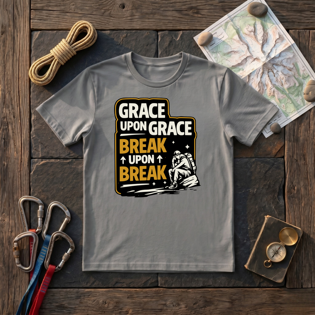 Grace Upon Grace, Break Upon Break T-Shirt