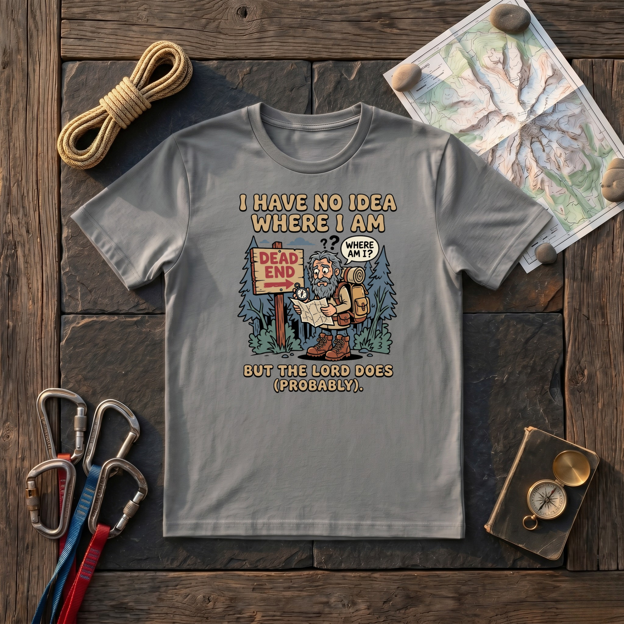 I Have No Idea Where I Am T-Shirt