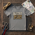 Blessed But Bad At Uphill T-Shirt