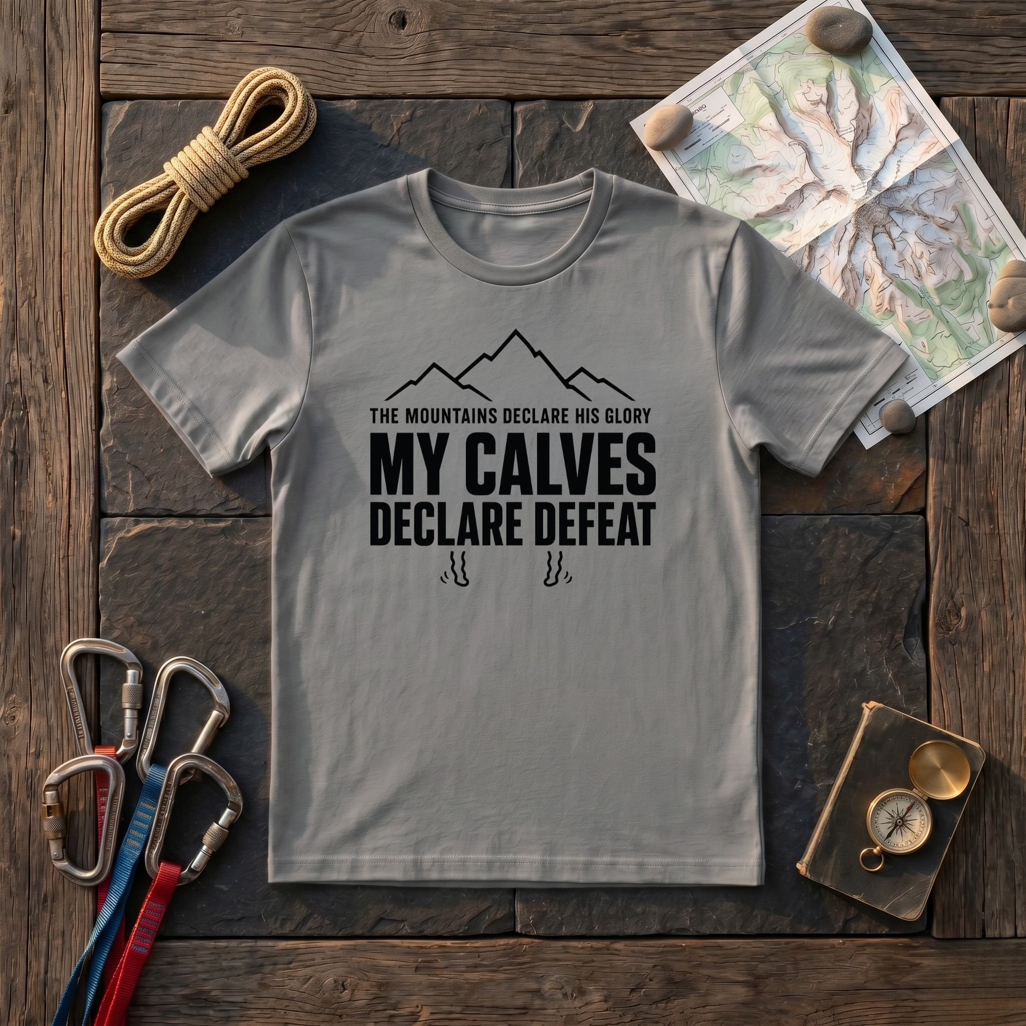 The Mountains Declare His Glory My Calves Declare Defeat T-Shirt