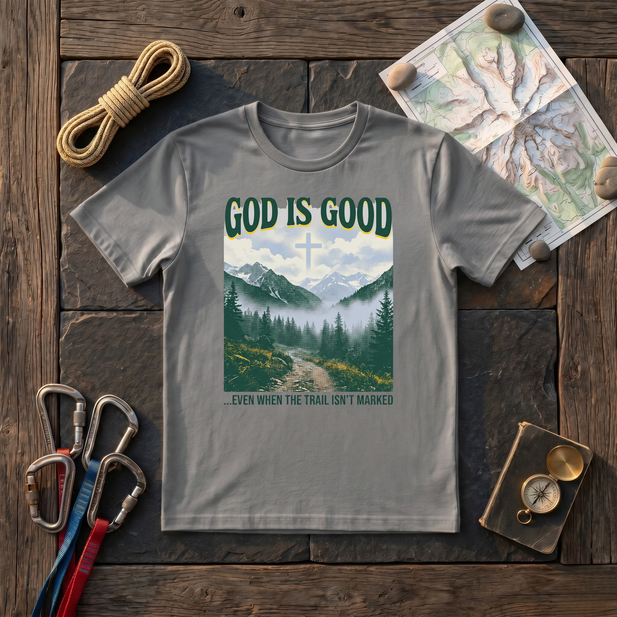 God Is Good Even When the Trail Isn't Marked T-Shirt