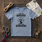 Made For Worship Built For Wandering T-Shirt