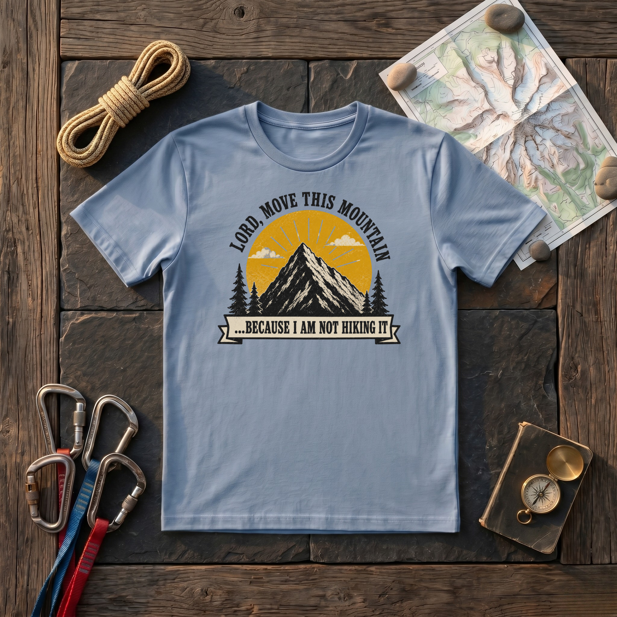 Lord, Move This Mountain, Because I Am Not Hiking It T-Shirt