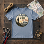 Too Blessed To Quit, Too Tired To Run T-Shirt