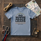 Go Where Grace Leads, Follow His Path Psalm 119:105 T-Shirt