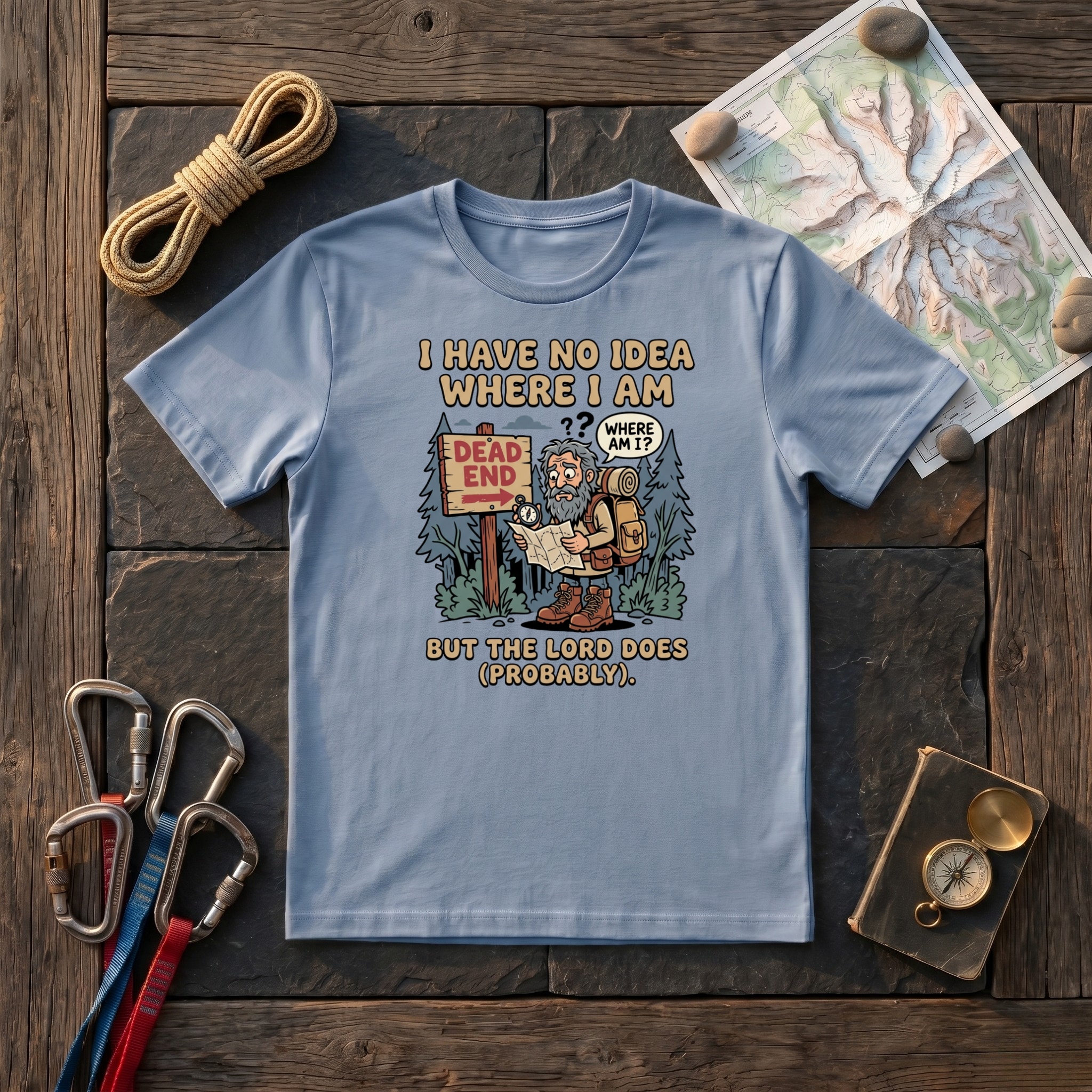 I Have No Idea Where I Am T-Shirt