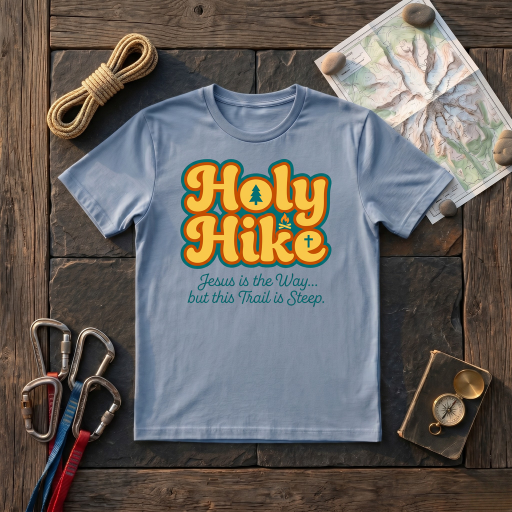 Holy Hike Jesus Is The Way But This Trail Is Steep T-Shirt