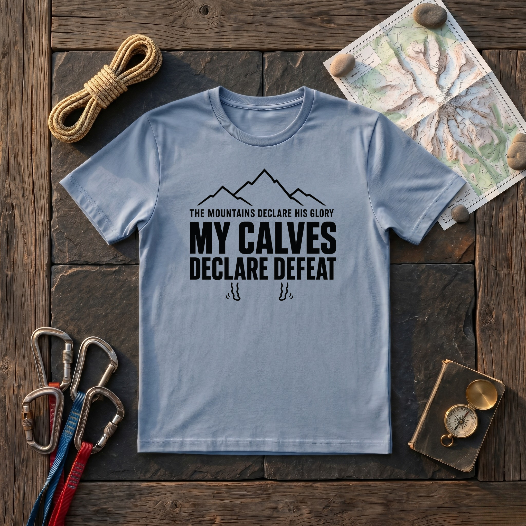 The Mountains Declare His Glory My Calves Declare Defeat T-Shirt