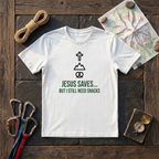 Jesus Saves But I Still Need Snacks T-Shirt
