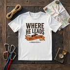 Where He Leads I Will Follow Psalm 32:8 (Typography) T-Shirt