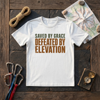 Saved By Grace, Defeated By Elevation T-Shirt
