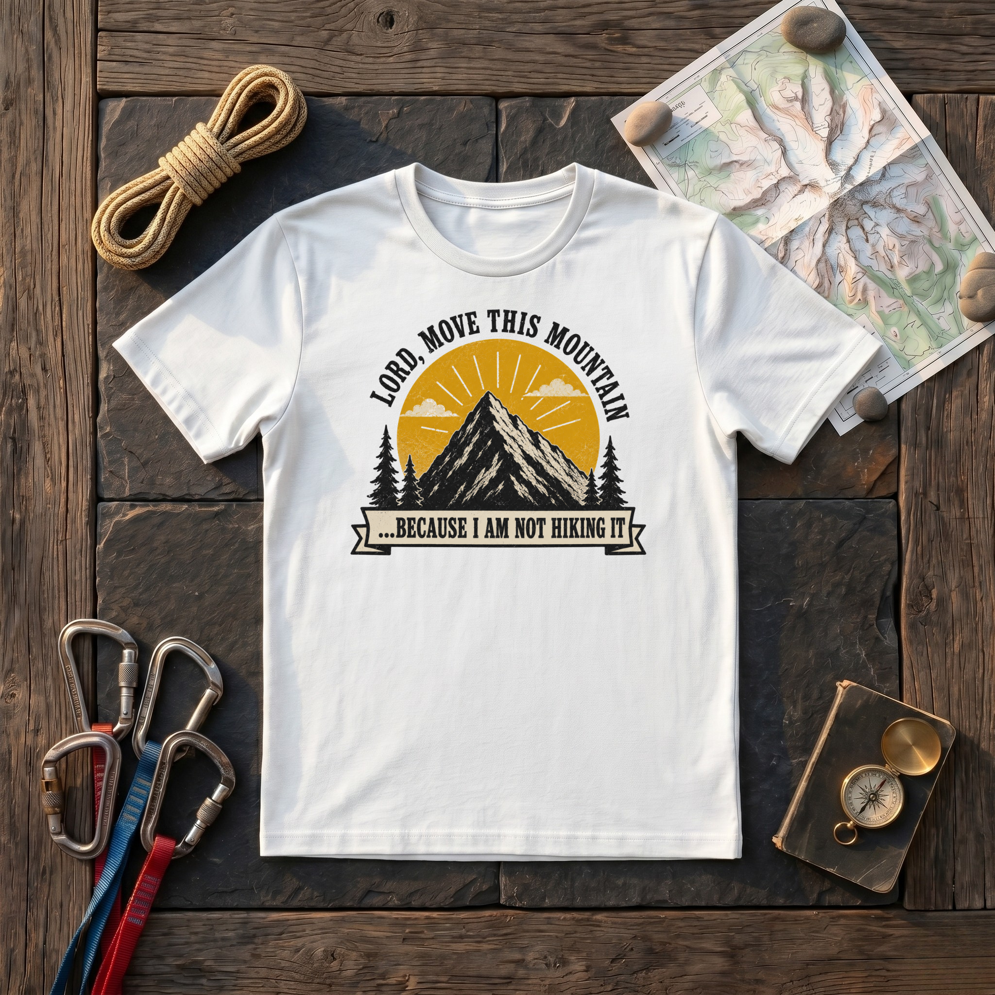 Lord, Move This Mountain, Because I Am Not Hiking It T-Shirt